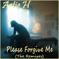 Artie H - Please Forgive Me (Underground Club Mix)