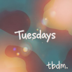 tuesdays