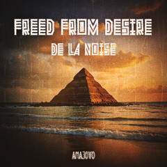 Freed From Desire - De La Noise