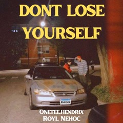 Don't Lose Yourself Ft. Royl Nehoc