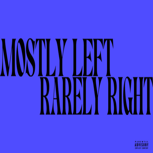 MOSTLY LEFT, RARELY RIGHT