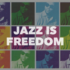 Jazz Is Freedom