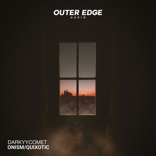 DarKYYComet - Onism / Quixotic [Outer Edge Audio]