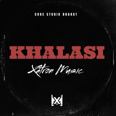 Khalasi - Coke Studio Bharat ( Banger Mashup ) Xatron Music