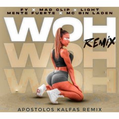 FY - Woh  ft. Mad Clip x Light x Mente Fuerte x MC Bin Laden (Apostolos Kalfas Remix)