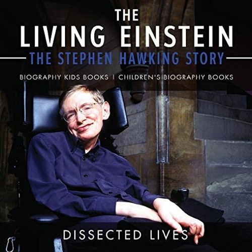 free PDF 💚 The Living Einstein: The Stephen Hawking Story - Biography Kids Books | C