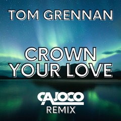 Tom Grennan - Crown Your Love (Cajoco Remix)