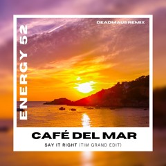 Café Del Mar x Say It Right (Tim Grand Edit)