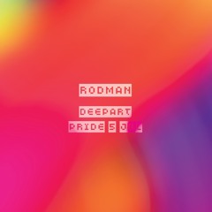 RODMAN x Deepart Pride 5/07/2025 (Extract)