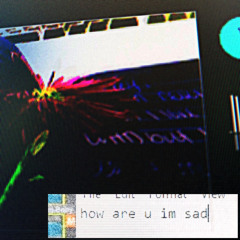 how are u im sad [prod. abelskittles]
