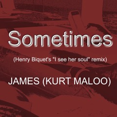 Sometimes (Henry Biquet's "I see her soul"  remix) ΚΕΥ SHIFTED- James