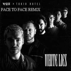 VIZE x TOKIO HOTEL - WHITE LIES (FACE TO FACE REMIX) SOON FOR FREE DOWNLOAD