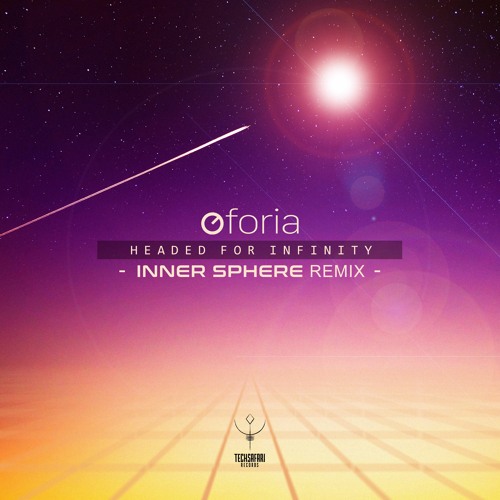 Stream Oforia - Headed for Infinity (Inner Sphere remix)| OUT NOW  Techsafari records by TECHSAFARI RECORDS | Listen online for free on  SoundCloud
