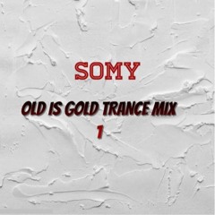 SOMY - OLD IS GOLD TRANCE MIXES