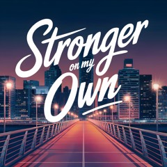 Stronger On My Own