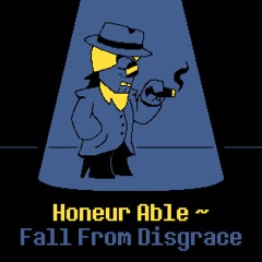 Honeur Able ~ Fall From Disgrace (V2)