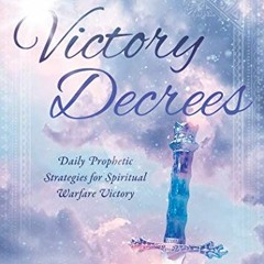 [Access] EBOOK EPUB KINDLE PDF Victory Decrees: Daily Prophetic Strategies for Spiritual Warfare Vic