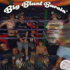 Big Blunt Burnin’