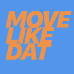 Move Like Dat [500 FREE DL]