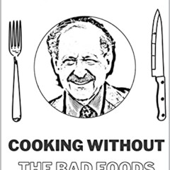 [VIEW] EBOOK 📚 Dr Wallach's Cooking Without The Bad Foods by  Norman  Goodies [KINDL