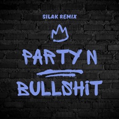 PARTY N BULLSHIT - SILAK REMIX