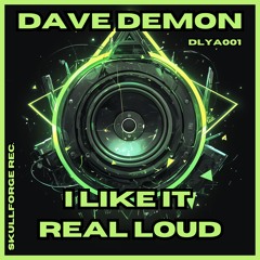 Dave Demon - I Like It Real Loud (Original Mix) [DLYA001]