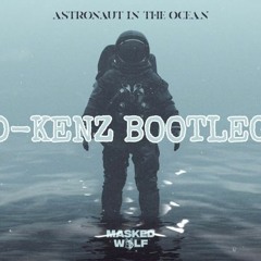 MASKED WOLF - Astronaut In The Ocean (D-KENZ BOOTLEG) *FREE DOWNLOAD*