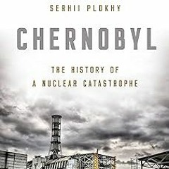 Chernobyl: The History of a Nuclear Catastrophe BY Serhii Plokhy (Author) *Online% Full Edition