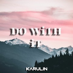 DO WITH  IT (FREE DOWNLOAD)