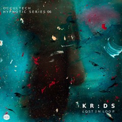 Occultech Hypnotic Series 06 : Kr:ds - Lost In Loop