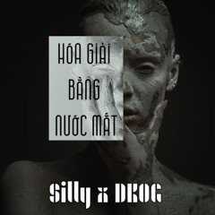 Huyền Trang - Hóa Giải Bằng Nước Mắt - Silly X DKOG ( BAO KHANG )