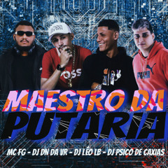 MC FG e DN O MAGO - MAESTRO DA PUTARIA -= DJ LÉO LB e DJ PSICO =-
