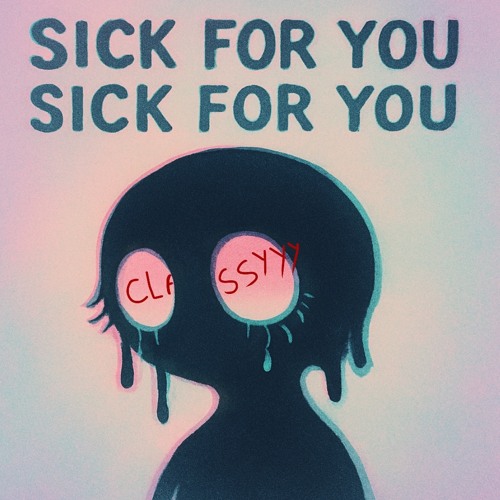 sick for you sick for you