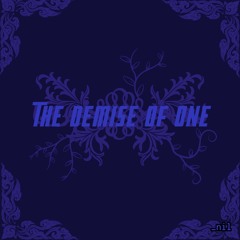 ONE DEMISE (ALT - THE DEMISE OF ONE)