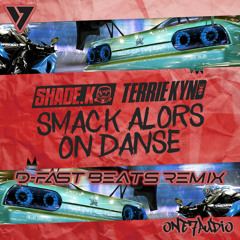 Shade K, Terrie Kynd - Smack Alors On Danse (D-Fast Beats Remix)