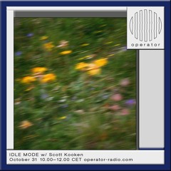 IDLE MODE – 01 – w/ Scott Kooken at Operator Radio