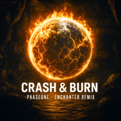 ENCHANTER - Crash & Burn PhaseOne [Uptempo Remix]
