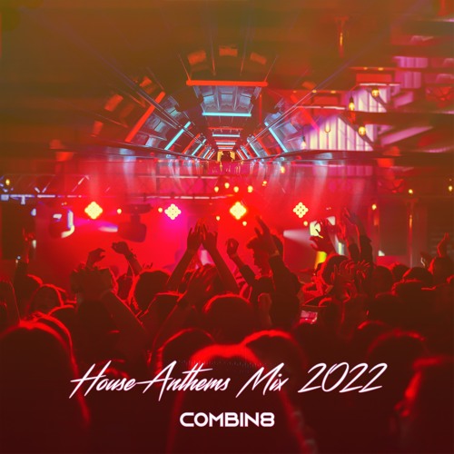 Stream House Anthems Mix 2022 by Combin8 by Combin8 Listen online for