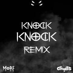 CHIBS - KNOCK KNOCK (MORF REMIX)