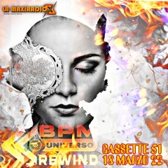 UNIVERSO BPM REWIND Cassette 51 - 18/03/22 - LA MAXI RADIO -