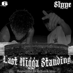 LAST NIGGA STANDING (PROD. LIL BUCKSTA & SLYYE)