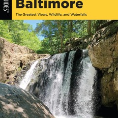 Download Book [PDF] Best Hikes Baltimore: The Greatest Views, Wildlife, and Wate