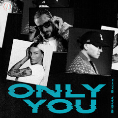 ONLY YOU ft. SASHA