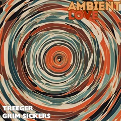 TREEGER - AMBIENT LOVE (ft. Grim Sickers)