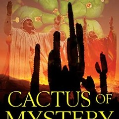 Access [PDF EBOOK EPUB KINDLE] Cactus of Mystery: The Shamanic Powers of the Peruvian