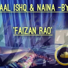 Laal ishq & Naina & To Phir Ao - Freestyle Live Mix By  "Faizan Rao"