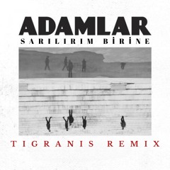 Adamlar - Sarılırım Birine (Tigranis Remix)