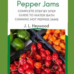 Free read✔ Canning Hot Pepper Jams: Complete step by step Guide to Water Bath Canning Hot Pepper