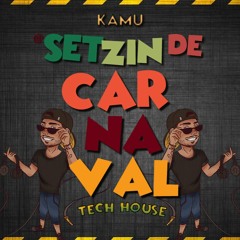 @Setzin De Carnaval - Tech House 2022 - KAMU