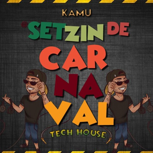 @Setzin De Carnaval - Tech House 2023 - KAMU